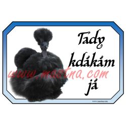 Hedvábnička holokrká černá, drůbež, slepice, cedulka kdákám